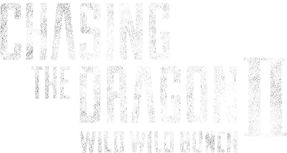 chasing-the-dragon-2-wild-wild-bunch