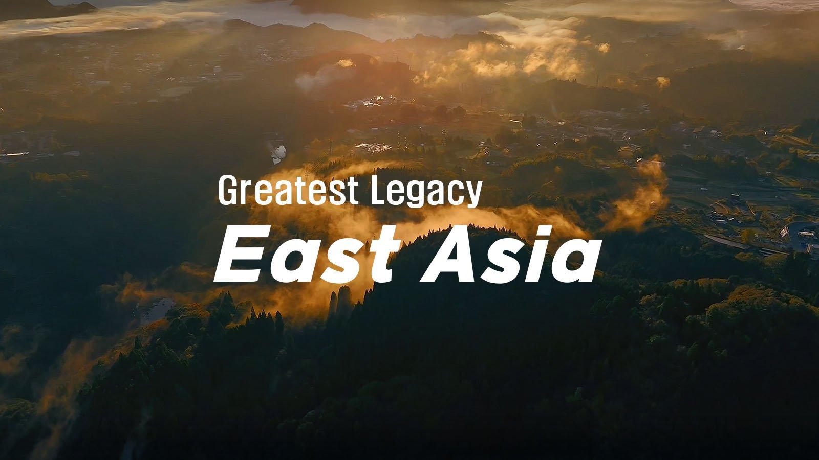 Greatest Legacy - East Asia
