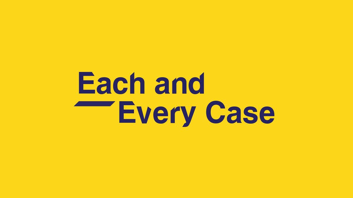 Each and Every Case